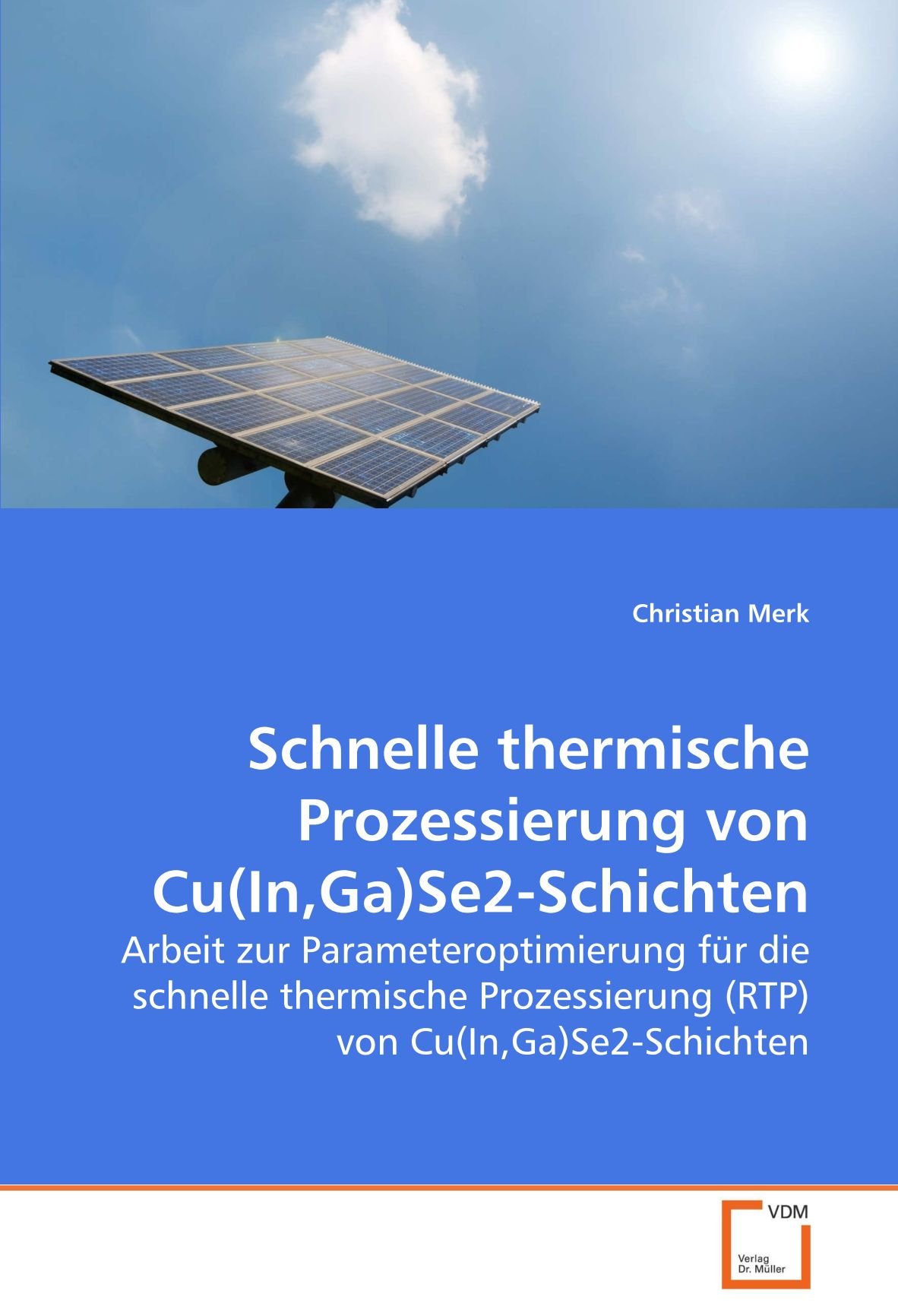 Schnelle thermische Prozessierung von Cu(In,Ga)Se2-Schichten: Arbeit zur Parameteroptimierung für die schnelle thermische Prozessierung (RTP) von Cu(In,Ga)Se2-Schichten
