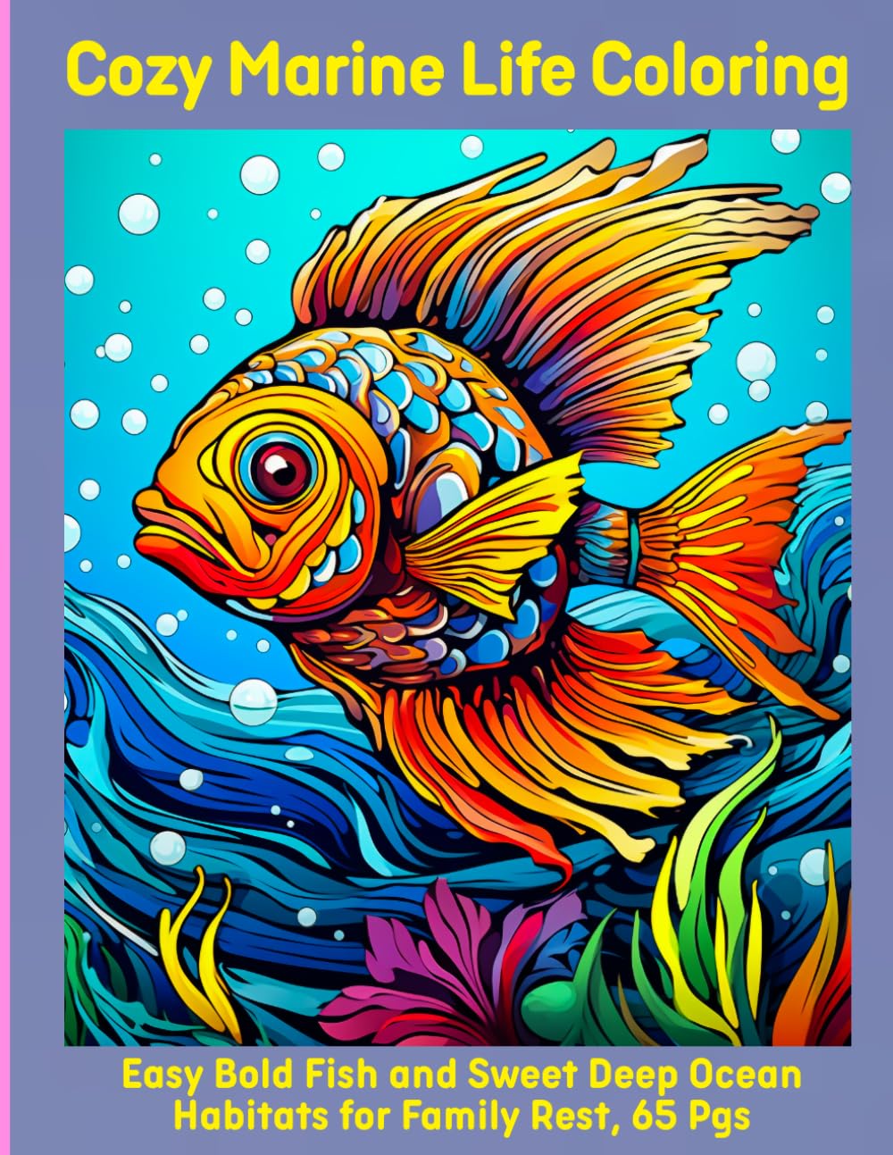 Cozy Marine Life Coloring: Easy Bold Fish and Sweet Deep Ocean Habitats for Family Rest, 65 Pgs