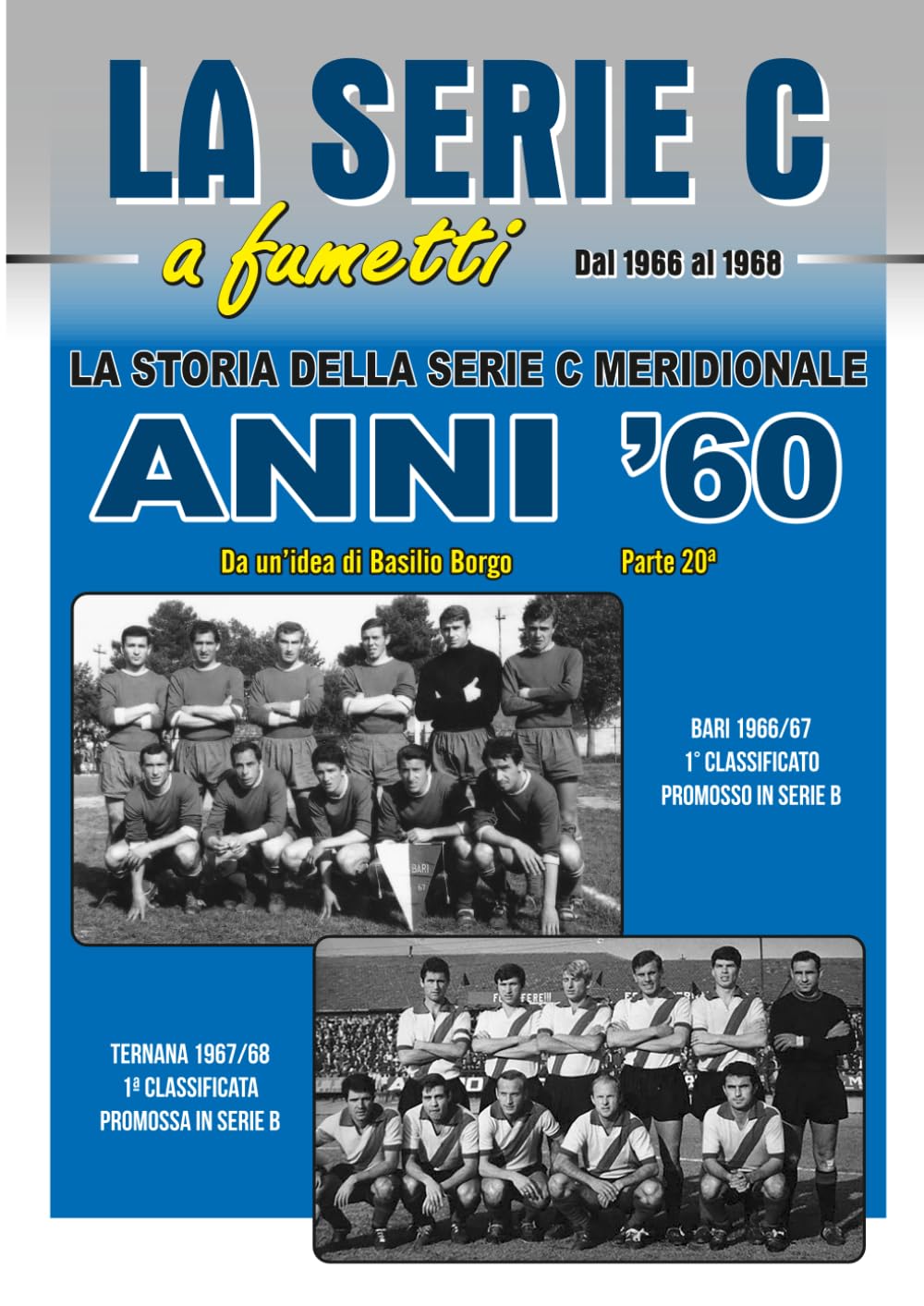 ANNI '60: STORIA DELLA SERIE C MERIDIONALE: Dal 1966 al 1968 (LA SERIE C A FUMETTI)