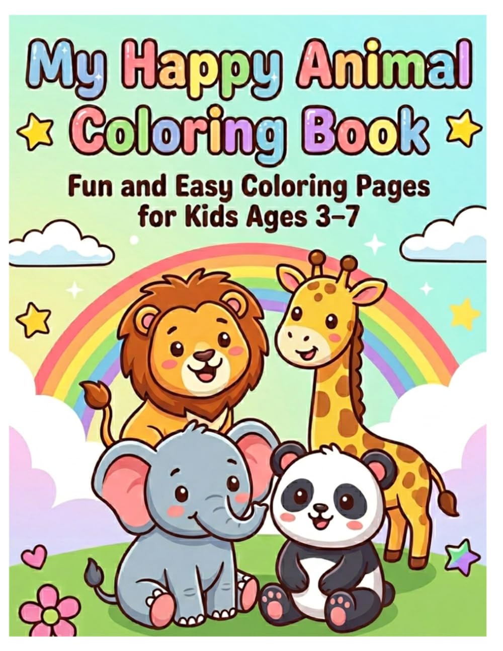 My Happy Animal Coloring Book: Fun and Easy Coloring Pages for Kids Ages 3–7