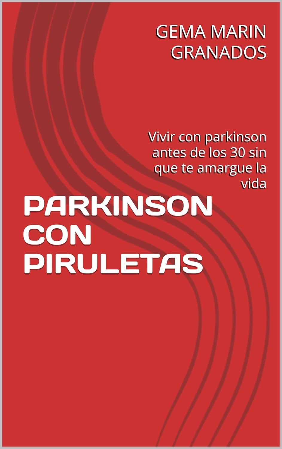 PARKINSON CON PIRULETAS: Vivir con parkinson antes de los 30 sin que te amargue la vida (Spanish Edition)      Kindle Edition