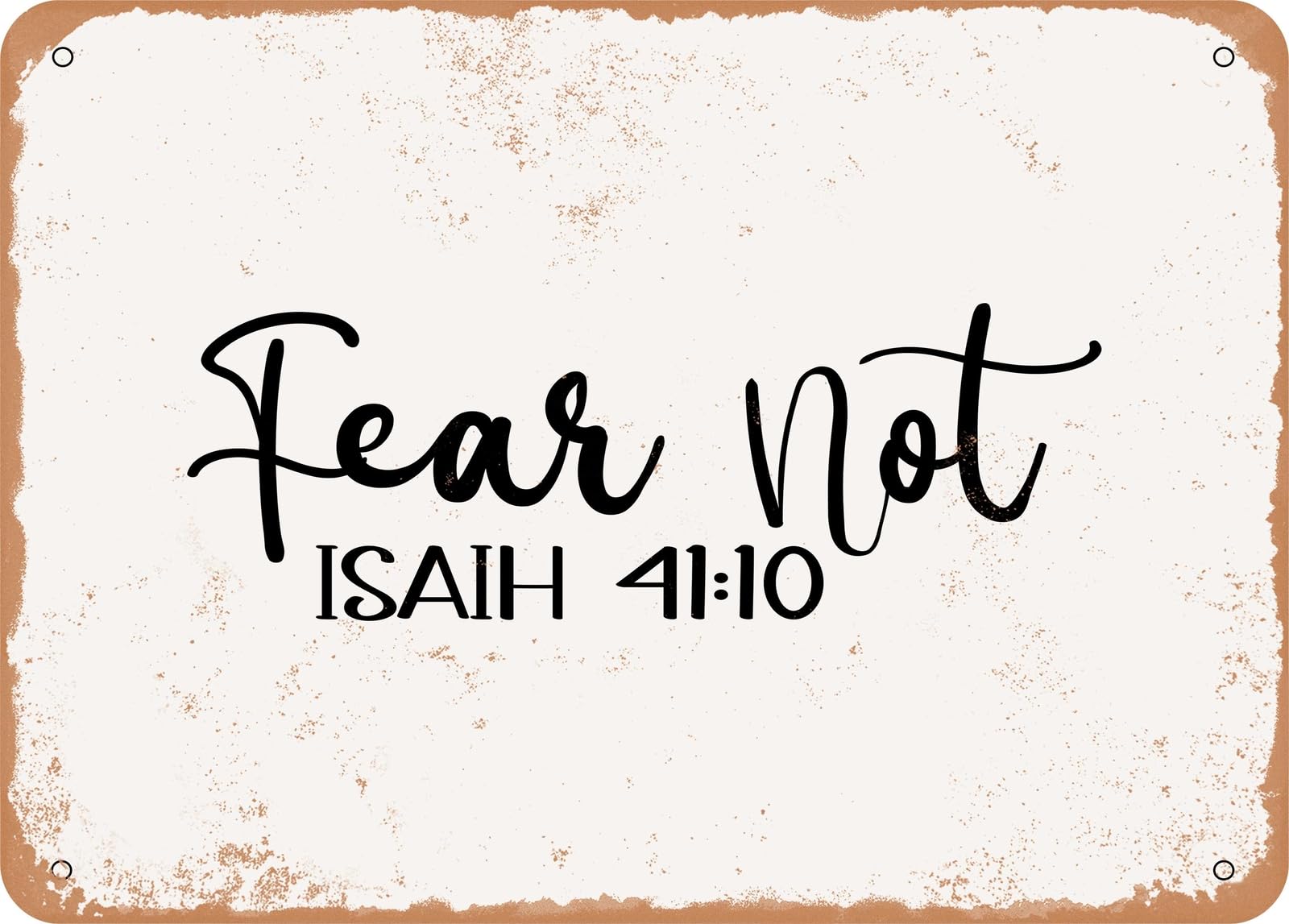 Metal Sign - Fear Not - 3 - Vintage Look Sign home decor