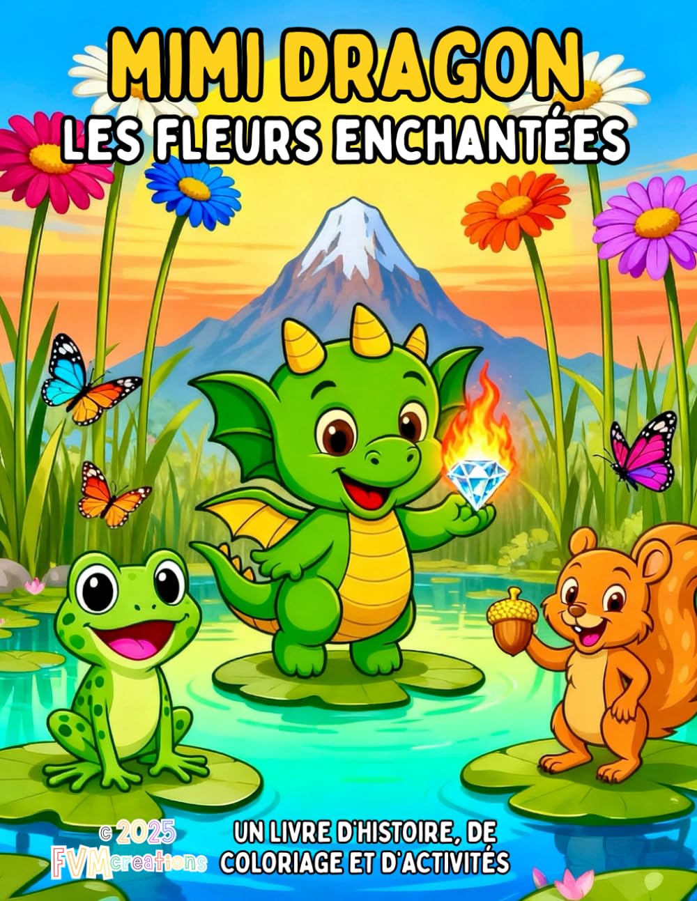 MIMI DRAGON – LES FLEURS ENCHANTÉES: Un livre d’histoire, de coloriage et d’activités