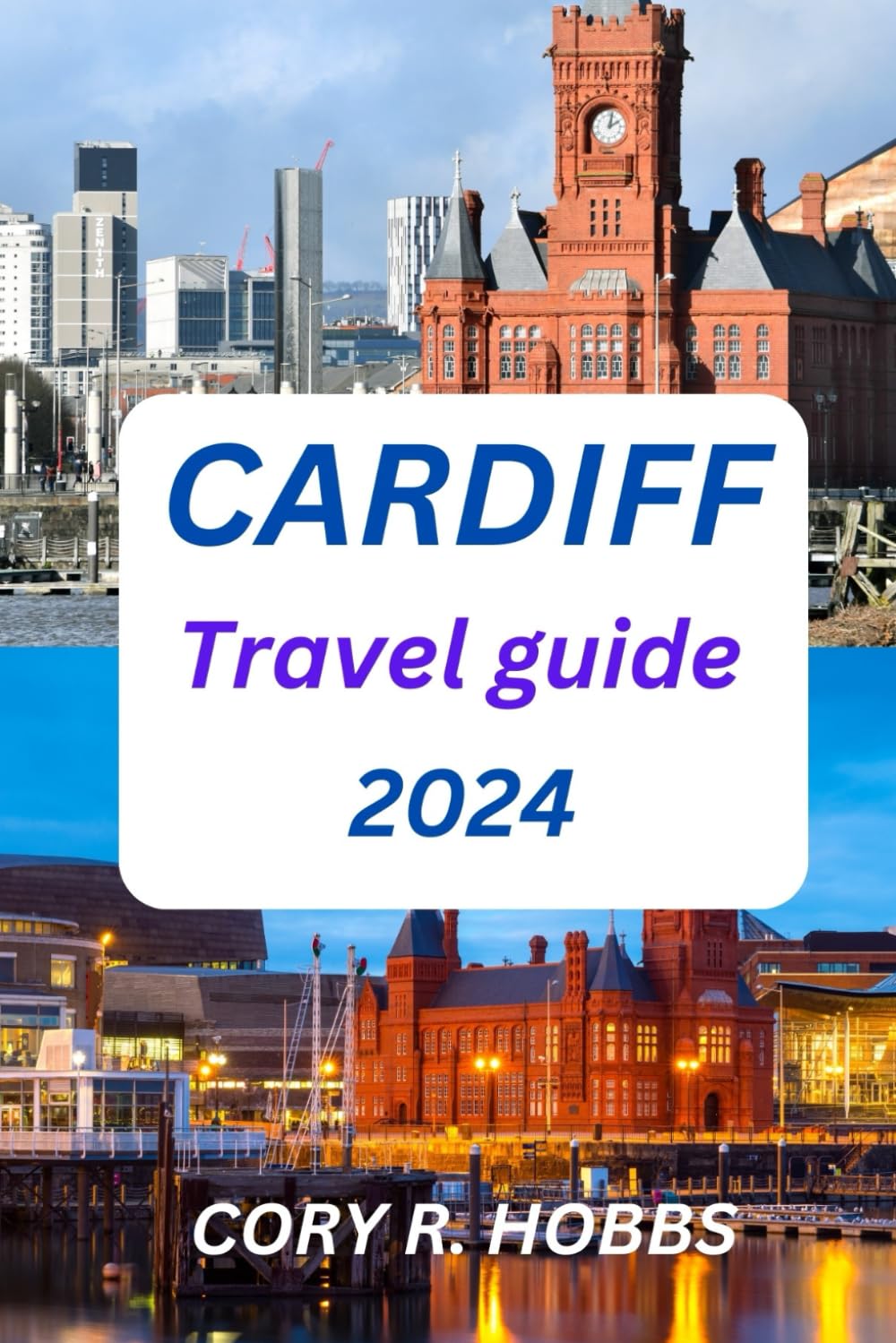 Cardiff Travel Guide 2024: Use Our 2024 Travel Guide to Explore the Nation's Capital"