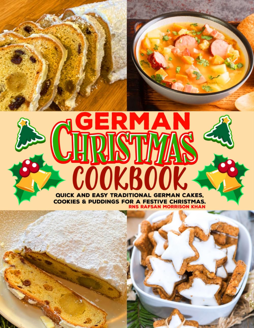 German Christmas Cookbook: Quick And Easy Traditional German Cakes, Cookies & Puddings for a Festive Christmas.