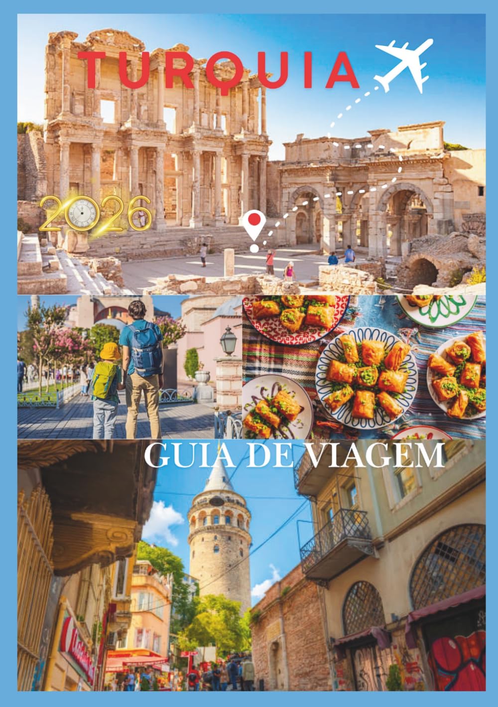 TURQUIA GUIA DE VIAGEM 2026: Uma viagem prática pela Turquia das ruínas antigas às maravilhas modernas