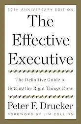 The Effective Executive: The Definitive Guide to Getting the Right Things Done (Harperbusiness Essentials) (English Edition)