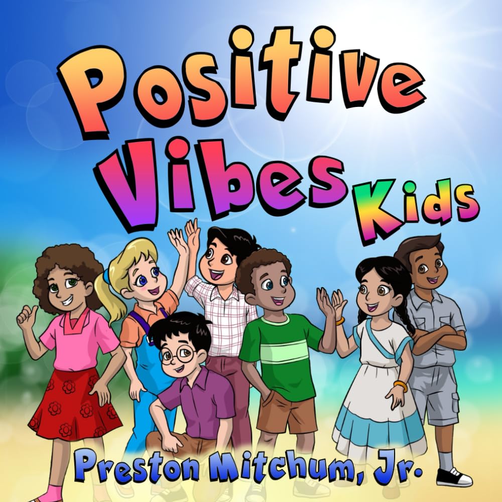Positive Vibes Kids – The Picture Book: A Look at Positivity! (Positive Vibes Collection)