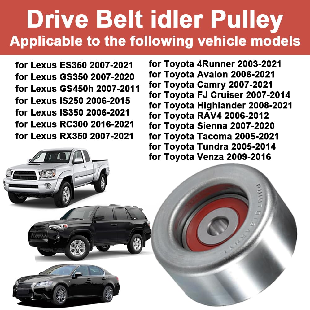 Belt Idler Pulley Replacement For 2003-2021 Toyota & 2006-2021 Lexus Models - 10 Year Warranty