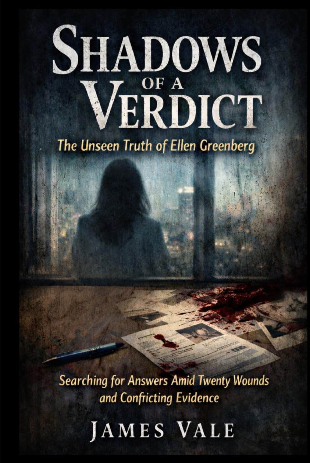 Shadows of a Verdict: The Unseen Truth of Ellen Greenberg: Searching for Answers Amid Twenty Wounds and Conflicting Evidence