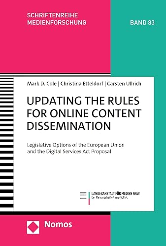 Updating the Rules for Online Content Dissemination: Legislative Options of the European Union and the Digital Services Act Proposal (Schriftenreihe Medienforschung ... für Medien NRW 83) (German Edition)