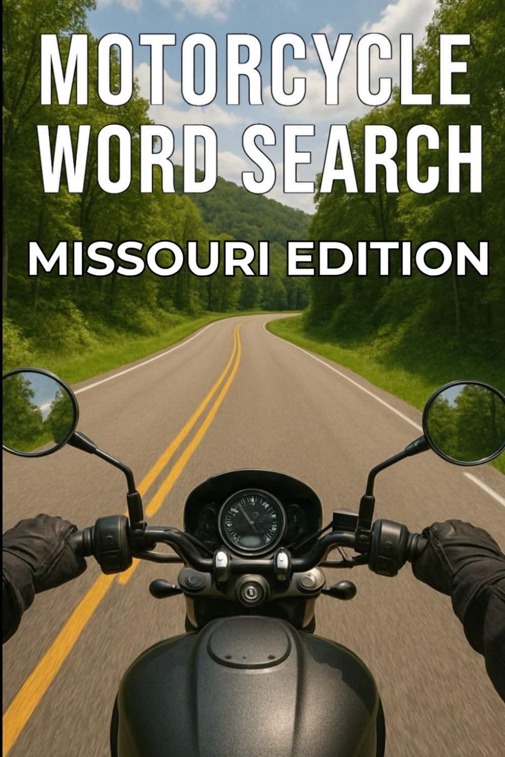 MOTORCYCLE WORD SEARCH MISSOURI EDITION: Explore Missouri’s Scenic Ozark, River, and Backroad Routes Through 50 Puzzles and 750 Real Riding Words (Motorcycle Word Search: State by State Series)