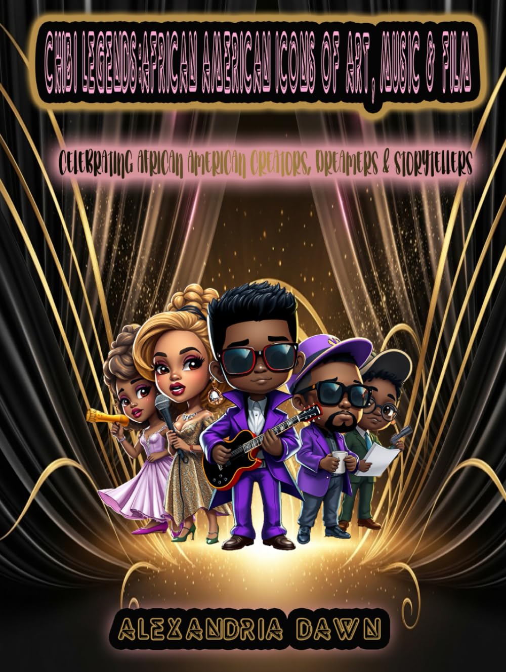 Chibi Legends: African American Icons of Art, Music & Film: Celebrating African American Creators, Dreamers & Storytellers