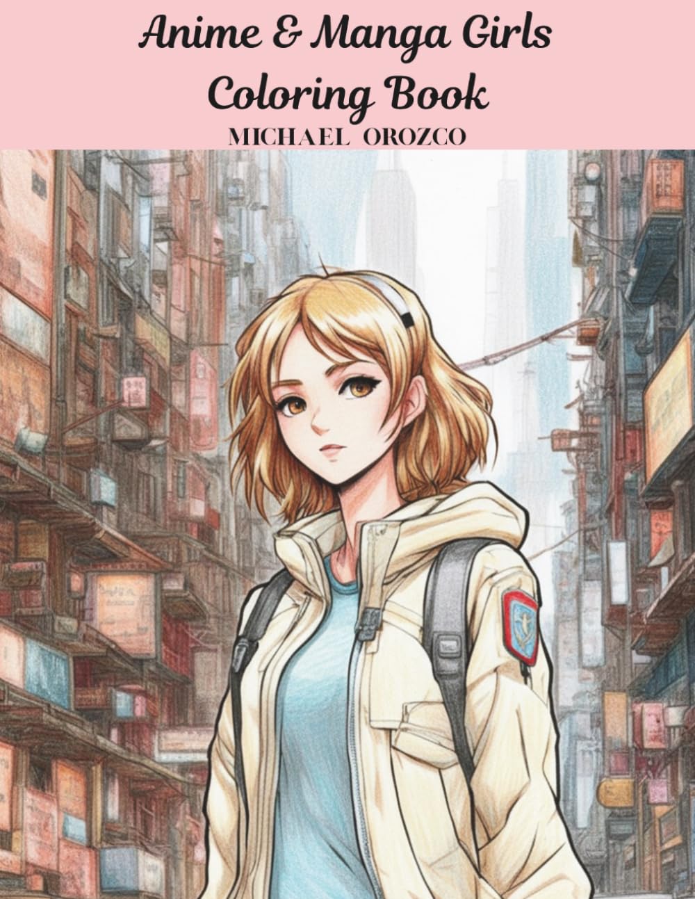Anime & Manga Girls Coloring Book: Relaxing Anime & Manga Coloring Book for Adults & Teens, Boys & Girls, Kawaii Waifu Girlfriends