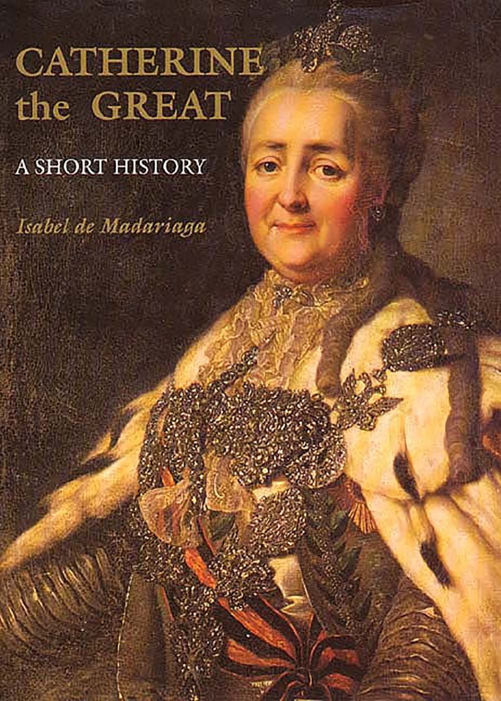 Catherine the Great – A Short History 2e (Yale Nota Bene)