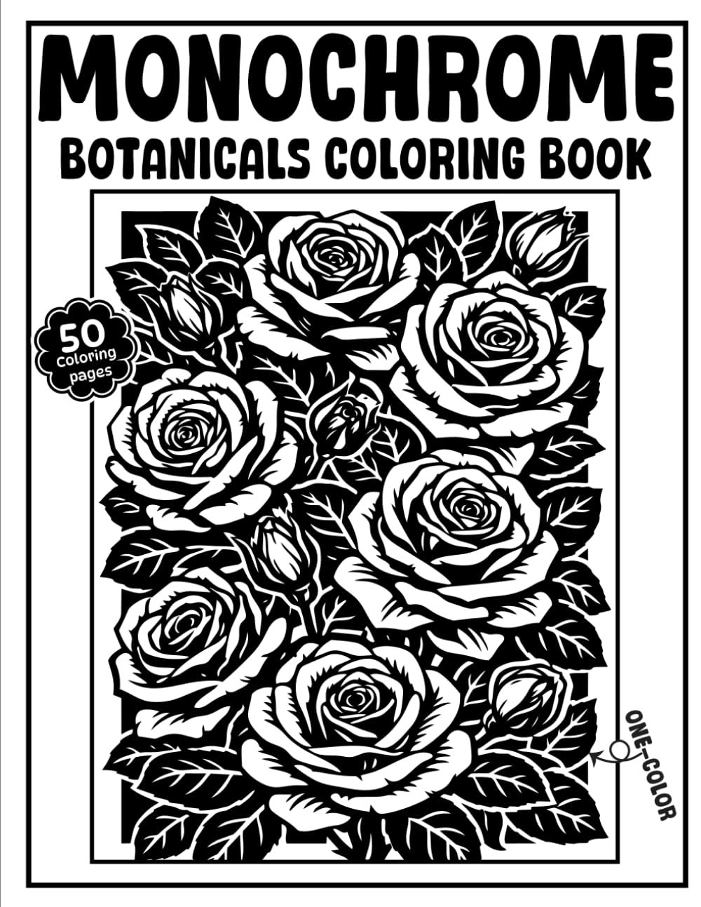 Monochrome Botanicals: An Adult Coloring Book Featuring Minimalist Floral Illustrations and Elegant Nature Line Art for Stress Relief