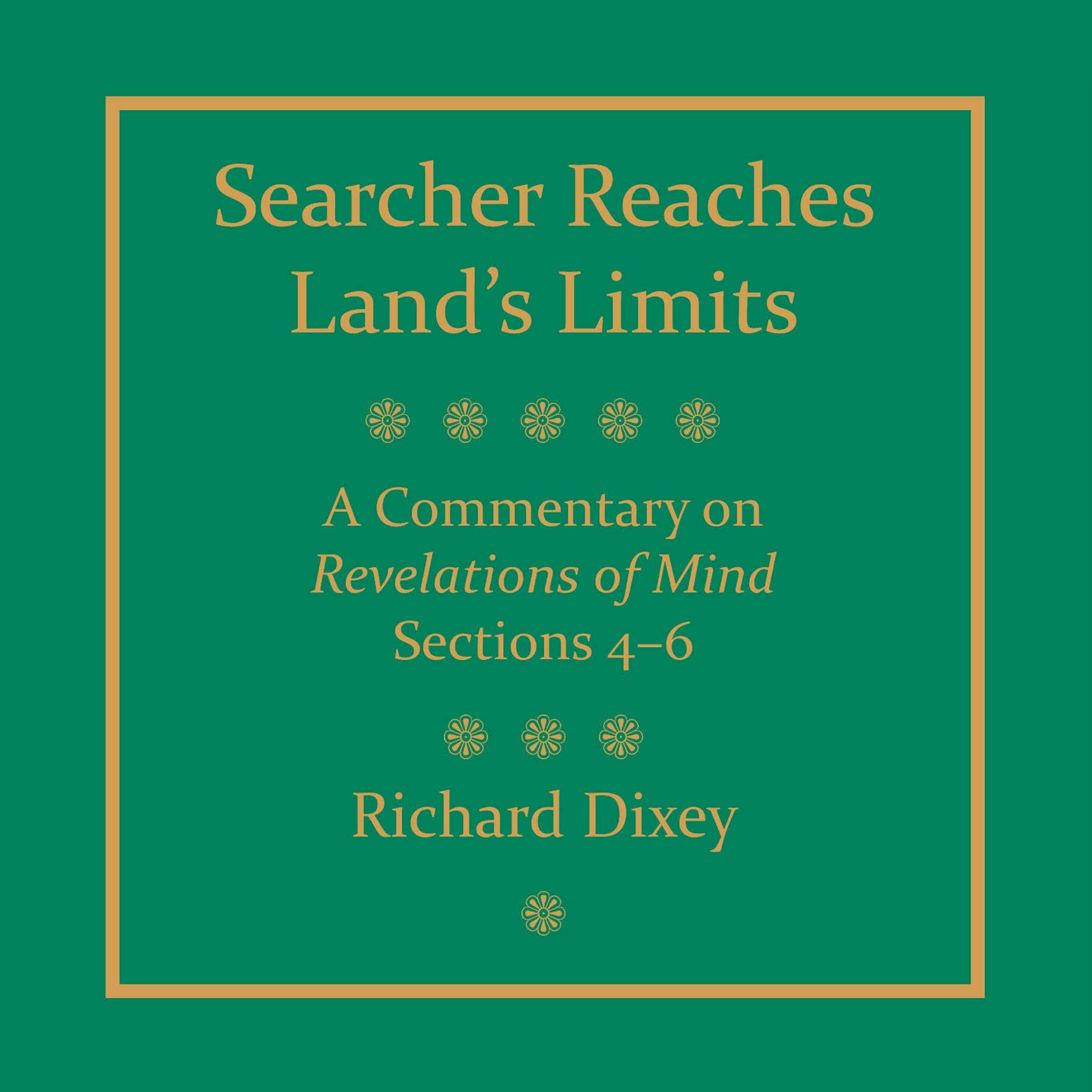 Searcher Reaches Land's Limits: A Commentary on Reflections of Mind, Sections 4-6