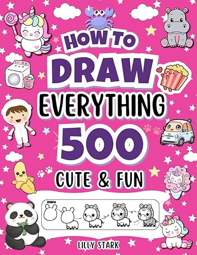 How to Draw Adorable Books for kids Ages 8-12 - How To Draw Everything 500 Fun &amp; Cute Stuff,: An Super Easy Step-By-Step Guide!