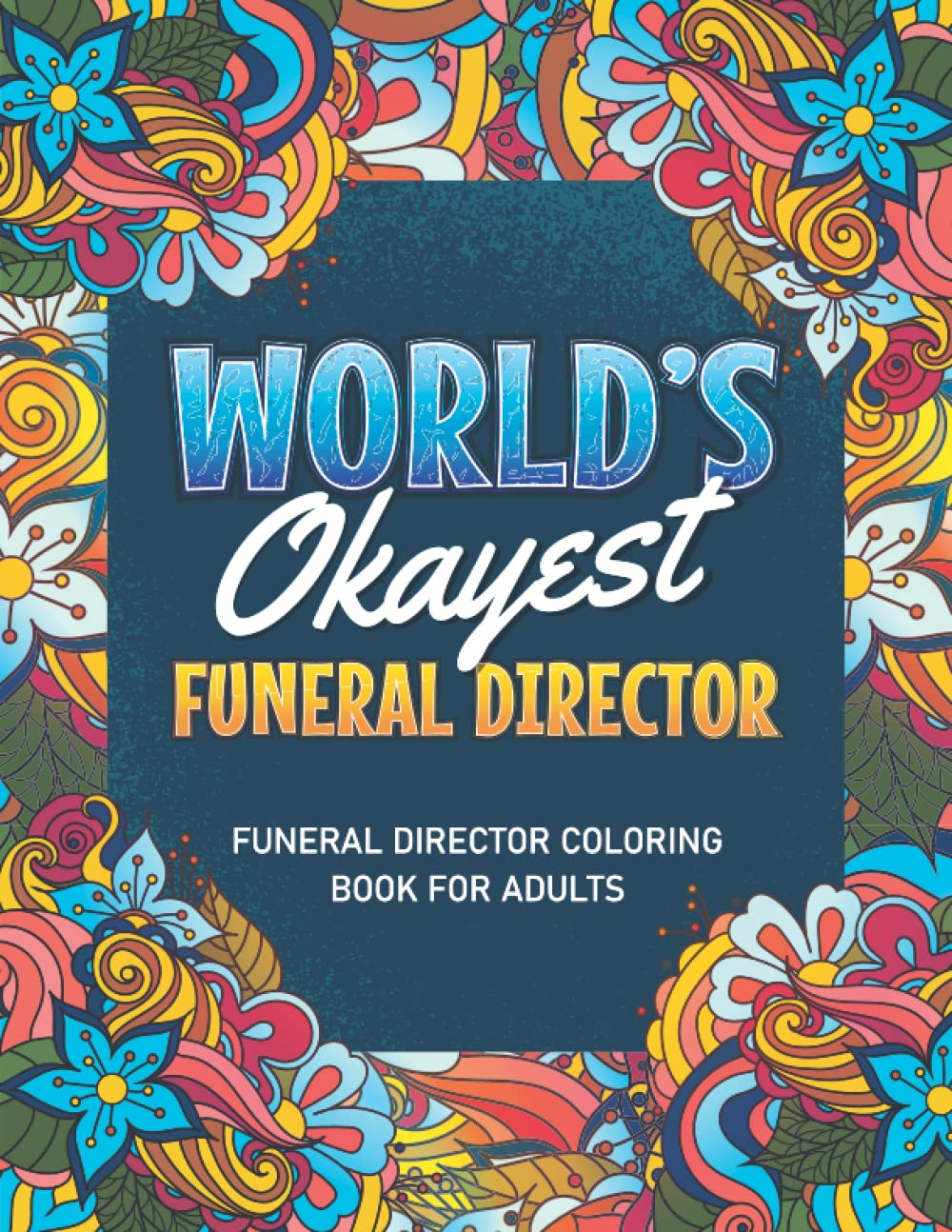 Funeral Director Gifts For Women: Funeral Director Coloring Book For Adults: A Snarky & Humorous Funeral Director Coloring Book for Stress Relief & ... Director) Funeral Director Gifts for Women, M
