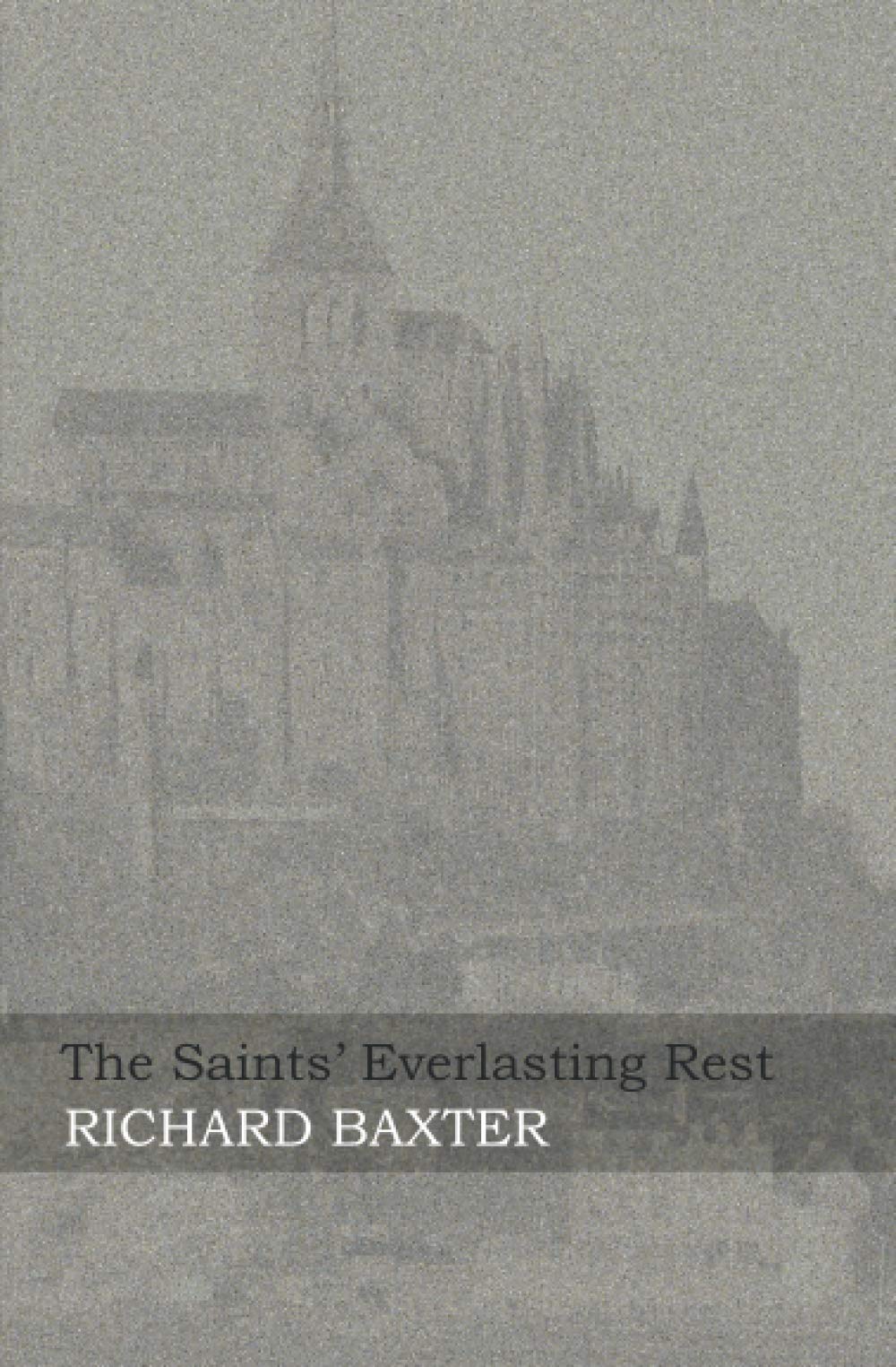 The Saints' Everlasting Rest: In Modern English
