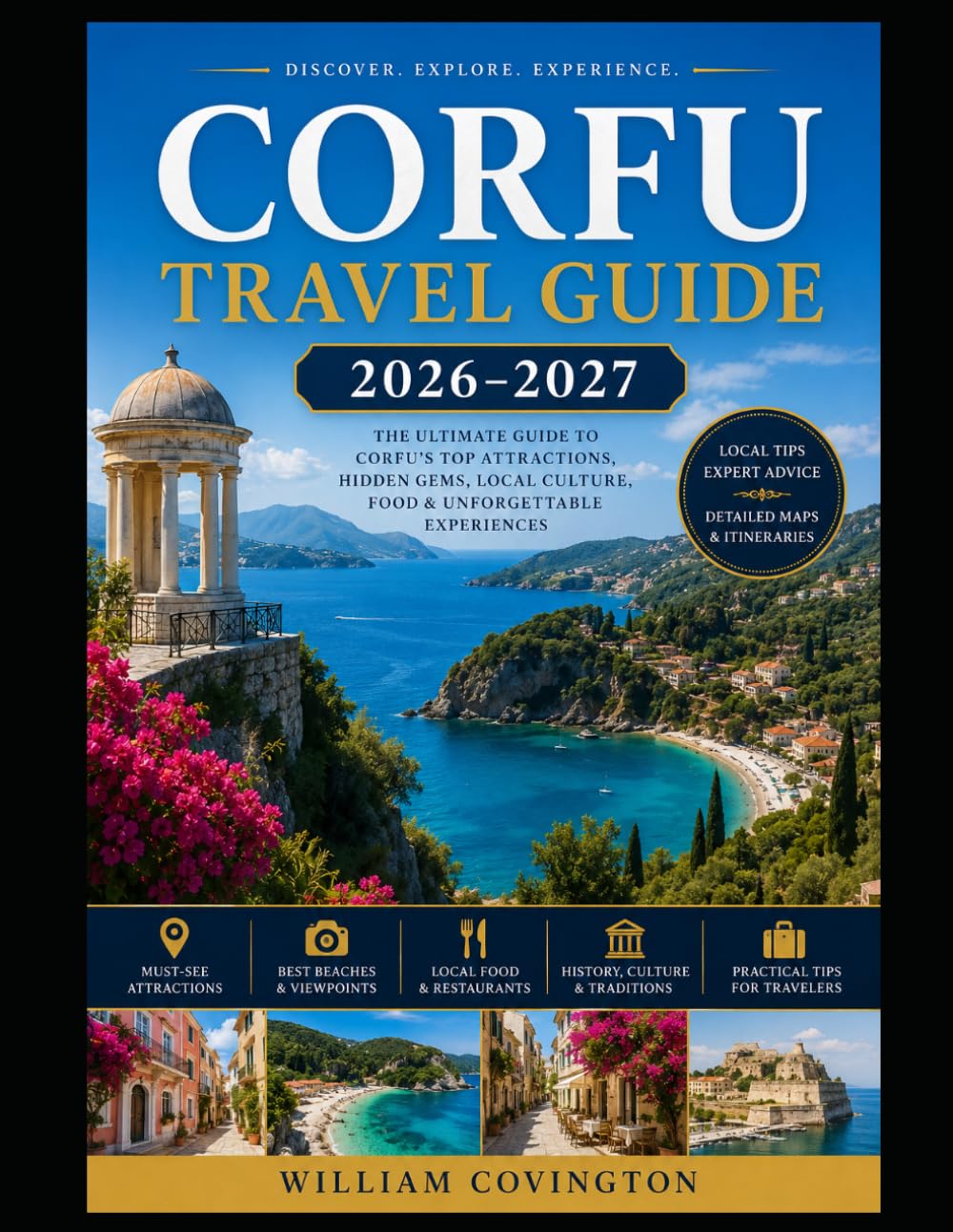 CORFU TRAVEL GUIDE 2026–2027: The Complete Traveler's Handbook to Greece's Emerald Ionian Island — From Corfu Town's UNESCO Old Fortress, Liston ... Hidden Coves, Kalami and the Durrell Trail,