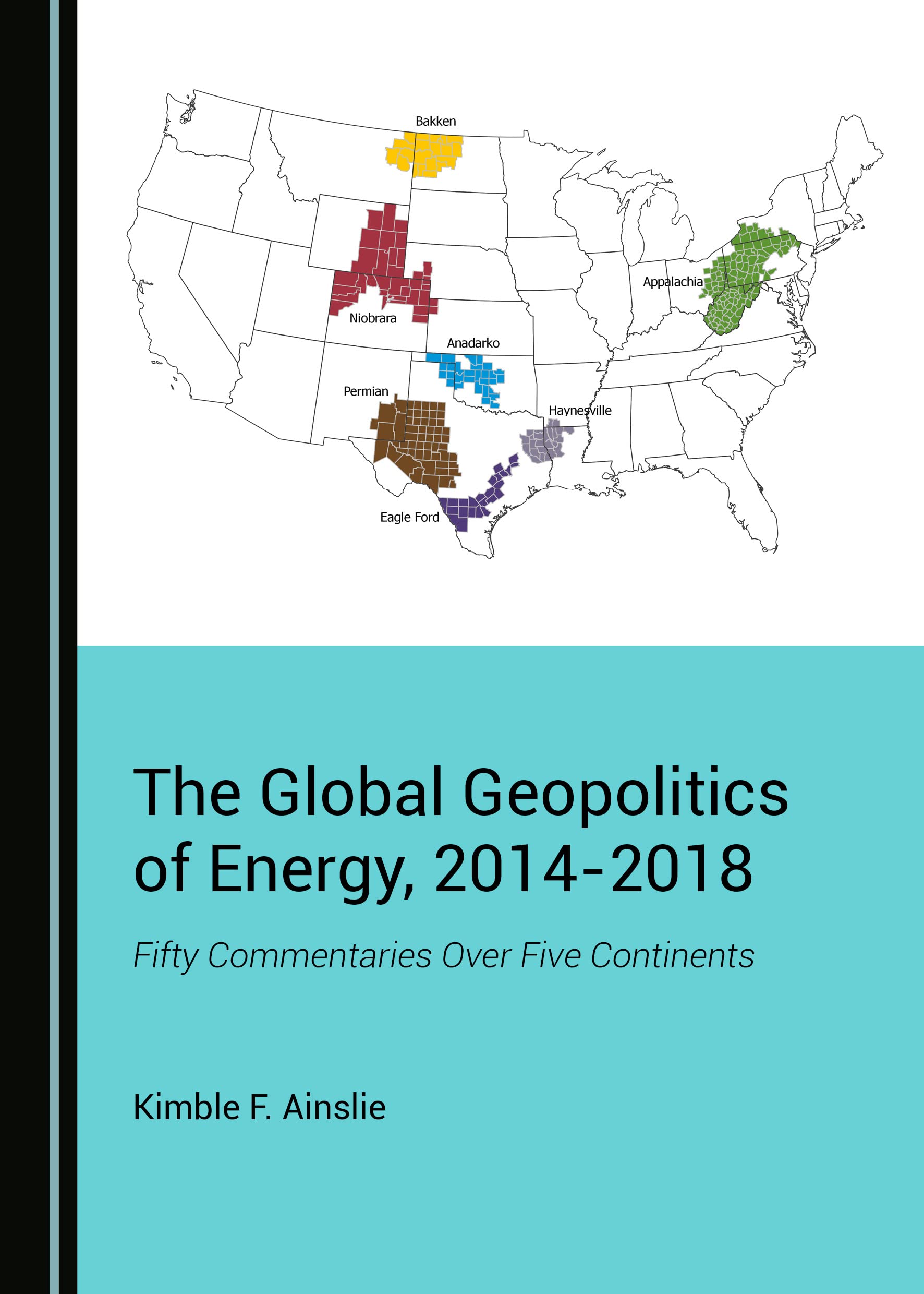 The Global Geopolitics of Energy, 2014-2018: Fifty Commentaries Over Five Continents