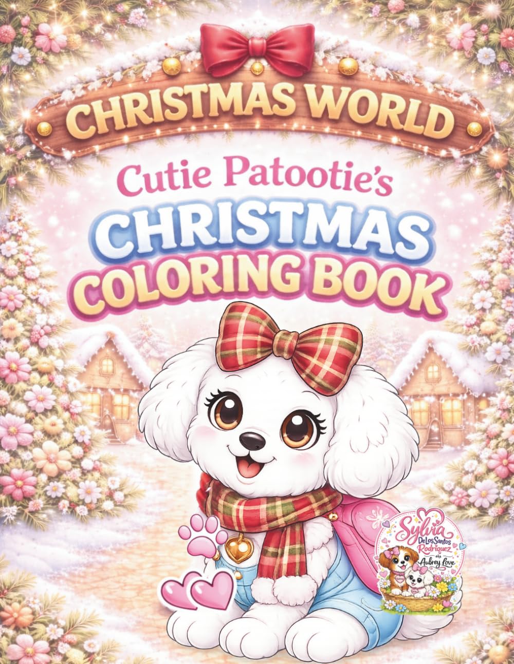 Christmas World, Cutie Patootie's Christmas Coloring Book: Cute Winter Holiday Designs for Kids Ages 4–8 | Adorable Puppies, Cozy Scenes, Fun & ... (Cutie Patootie, Puppy World Coloring Book)