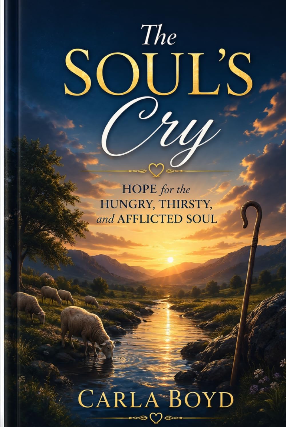 The Soul's Cry: Hope for the Hungry, Thirsty, and Afflicted Soul