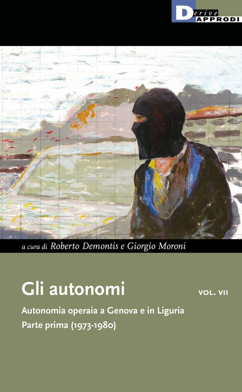 Gli Autonomi. Autonomia Operaia A Genova E In Liguria. Parte Prima (1973-1980) (Vol. 7) - 4