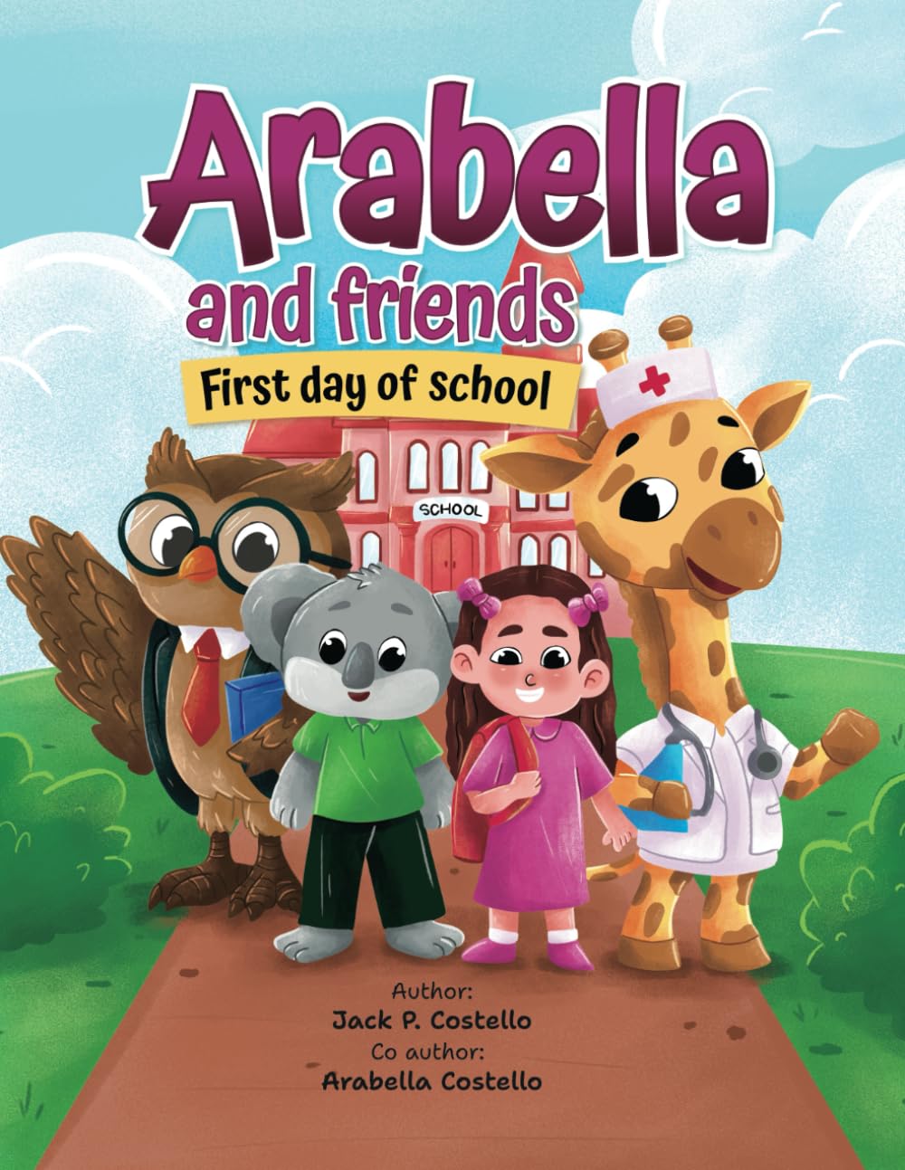 Arabella and friends First day of School: Read aloud First day of kindergarten children's book