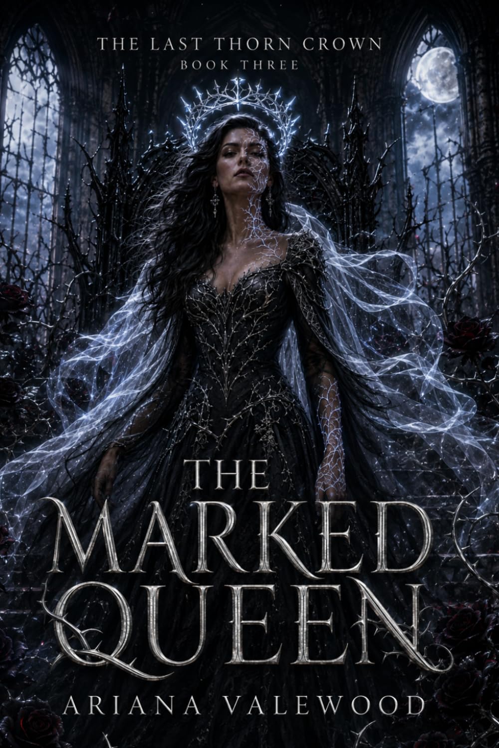 The Marked Queen: A Dark Royal Romantasy of Cursed Queen Magic, Forbidden Devotion, Throne War, and a Morally Grey Protector (The Last Thorn Crown)