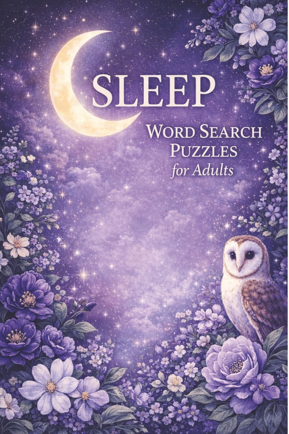 Sleep Word Search Puzzles for Adults Large Print Relaxing Puzzle Book for Better Sleep, Stress Relief & Nighttime Calm (60 Puzzles, 900 Words): Unwind ... Your Thoughts, and Drift Into Restful Sleep