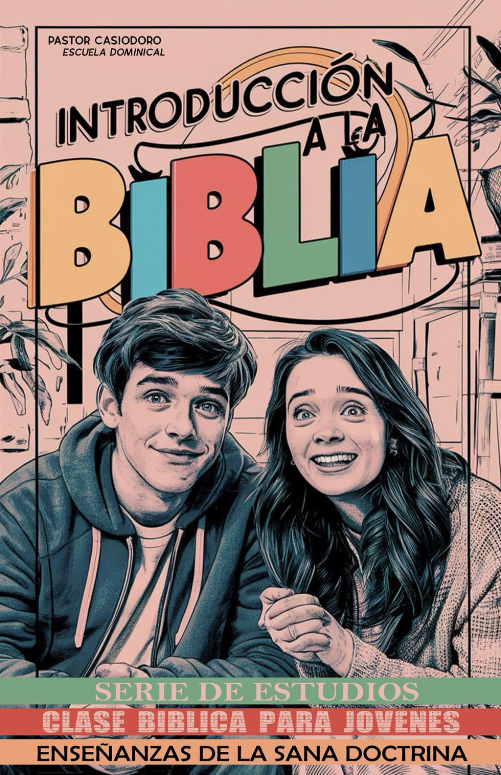 Clase Bíblica para Jóvenes: Introducción a la Biblia: Enseñanzas de la Sana Doctrina (Spanish Edition)