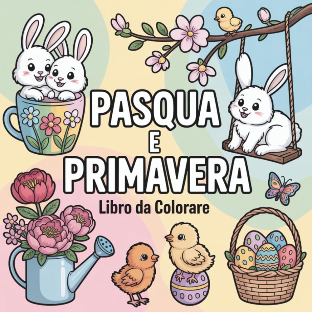 Pasqua e Primavera Libro da Colorare: Disegni Facili e Grandi per Adulti e Bambini per Rilassarsi e Antistress