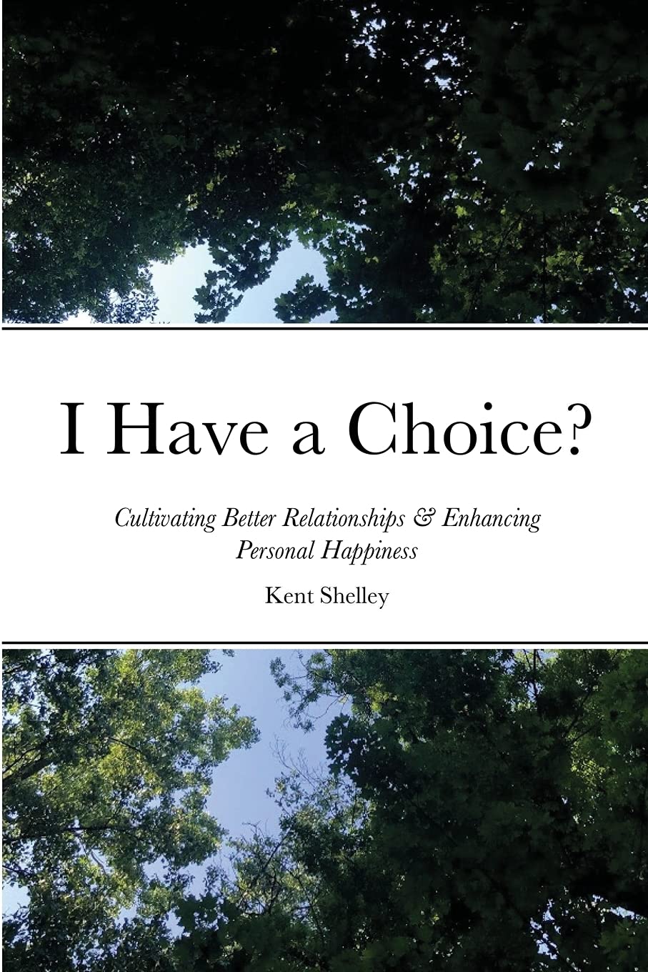 I Have a Choice?: Cultivating Better Relationships & Enhancing Personal Happiness