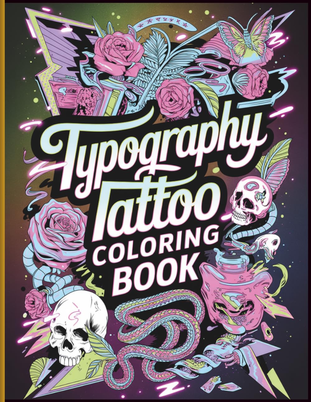 Typography Tattoo Coloring Book: An Adult Coloring Book of Typography Tattoos, Bold Lettering & Luminous Designs