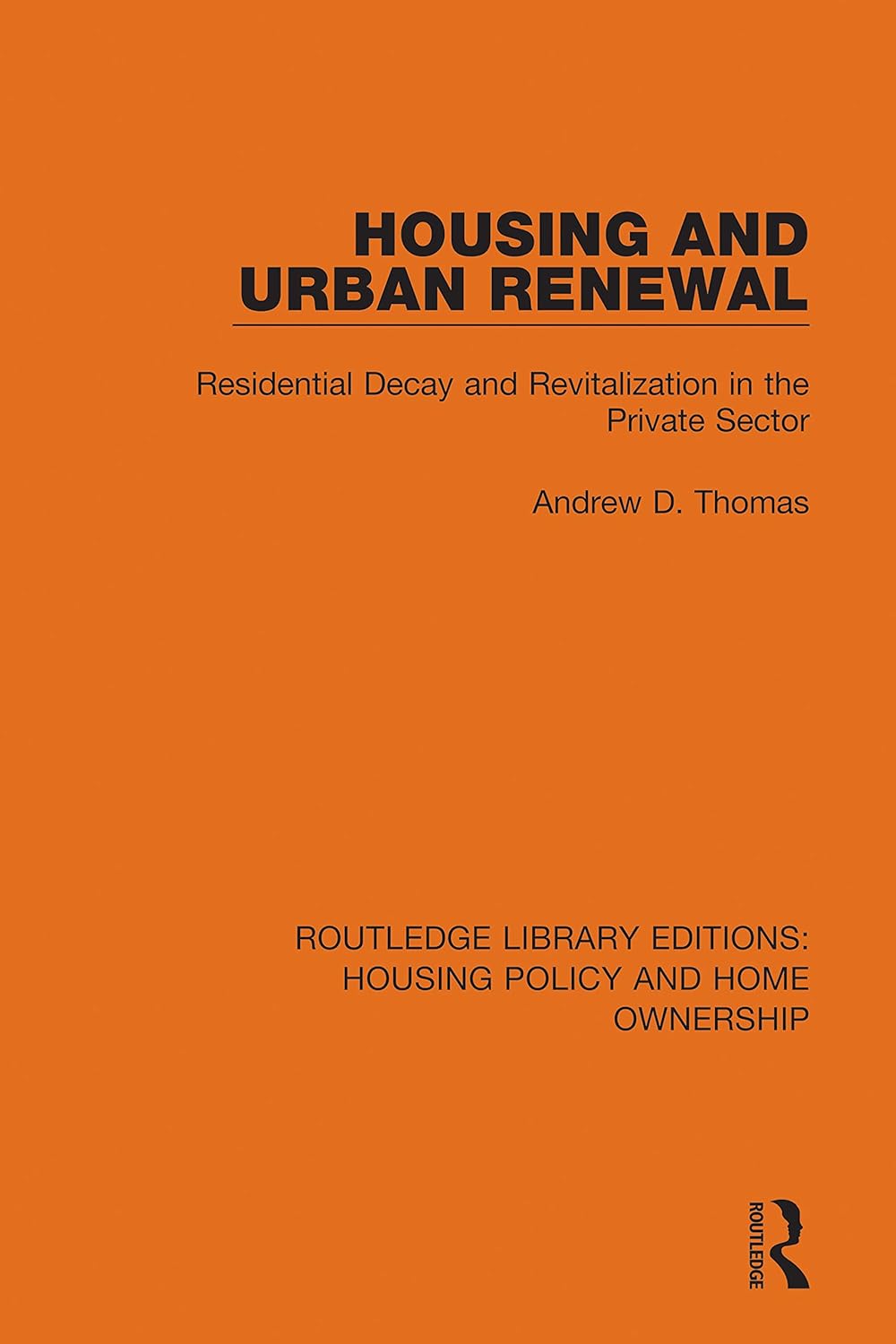 Housing and Urban Renewal: Residential Decay and Revitalization in the Private Sector (Routledge Library Editions: Housing Policy and Home Ownership)      1st Edition, Kindle Edition