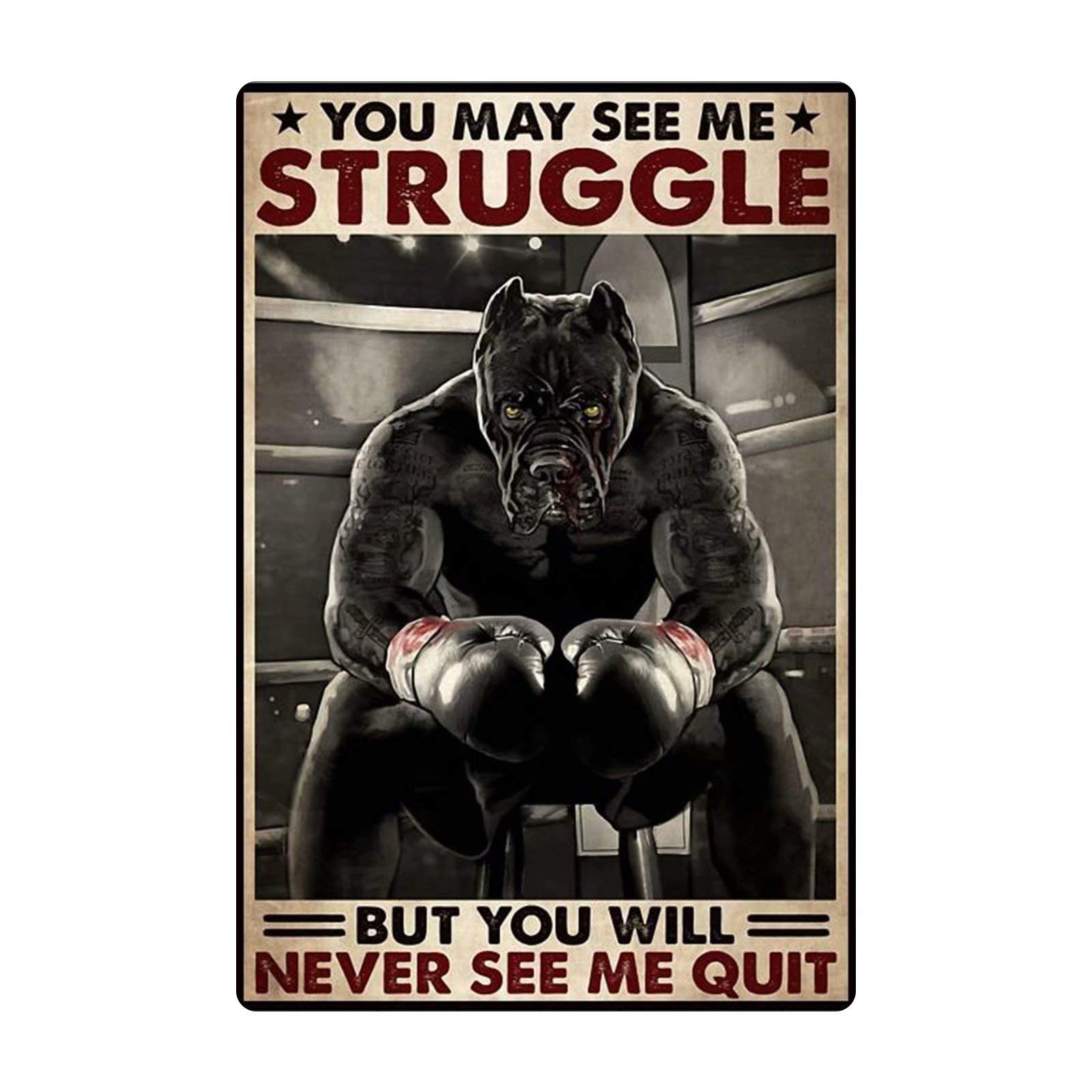 HFJDHF Metal Tin Sign, You May See Me Strucgle But You Will Never See Me Quit -Boxing Pitbull Animal Poster Retro Wall Art Iron Painting, In Bar, Man Cave, Garage, Wall Decoration 8x12 Inch