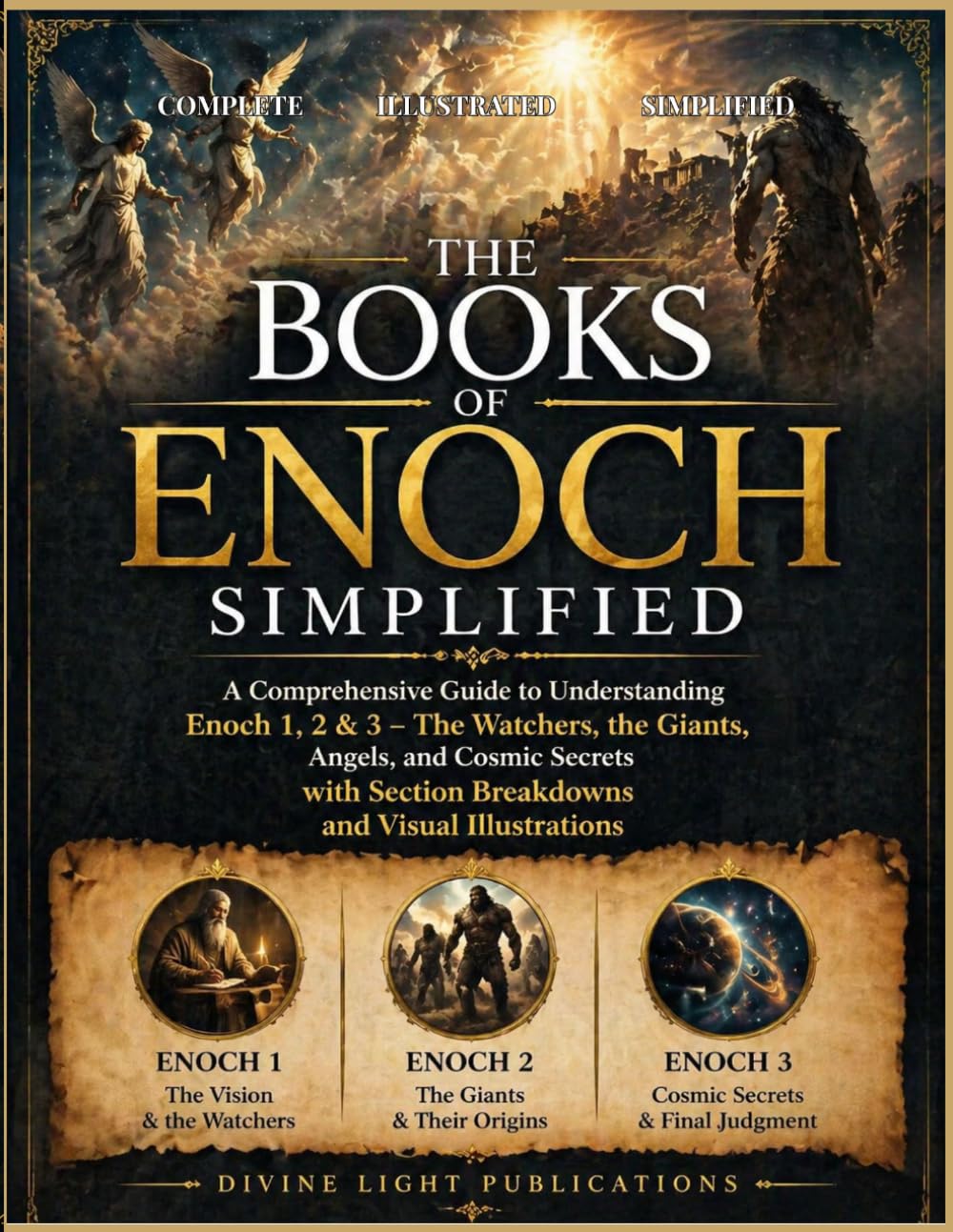 THE BOOKS OF ENOCH SIMPLIFIED: A Comprehensive Guide to Understanding Enoch 1, 2 & 3, The Watchers, the Giants, Angels, and Cosmic Secrets with ... Illustrations (The Sacred Wisdom Collection)