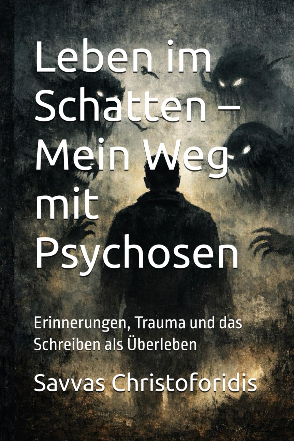 Leben im Schatten – Mein Weg mit Psychosen: Erinnerungen, Trauma und das Schreiben als Überleben