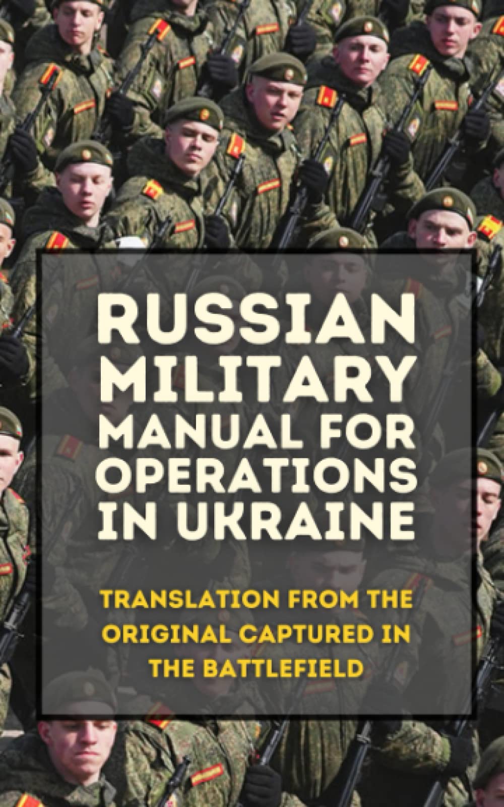 RUSSIAN MILITARY MANUAL FOR OPERATIONS IN UKRAINE: TRANSLATION FROM THE ORIGINAL CAPTURED IN THE BATTLEFIELD