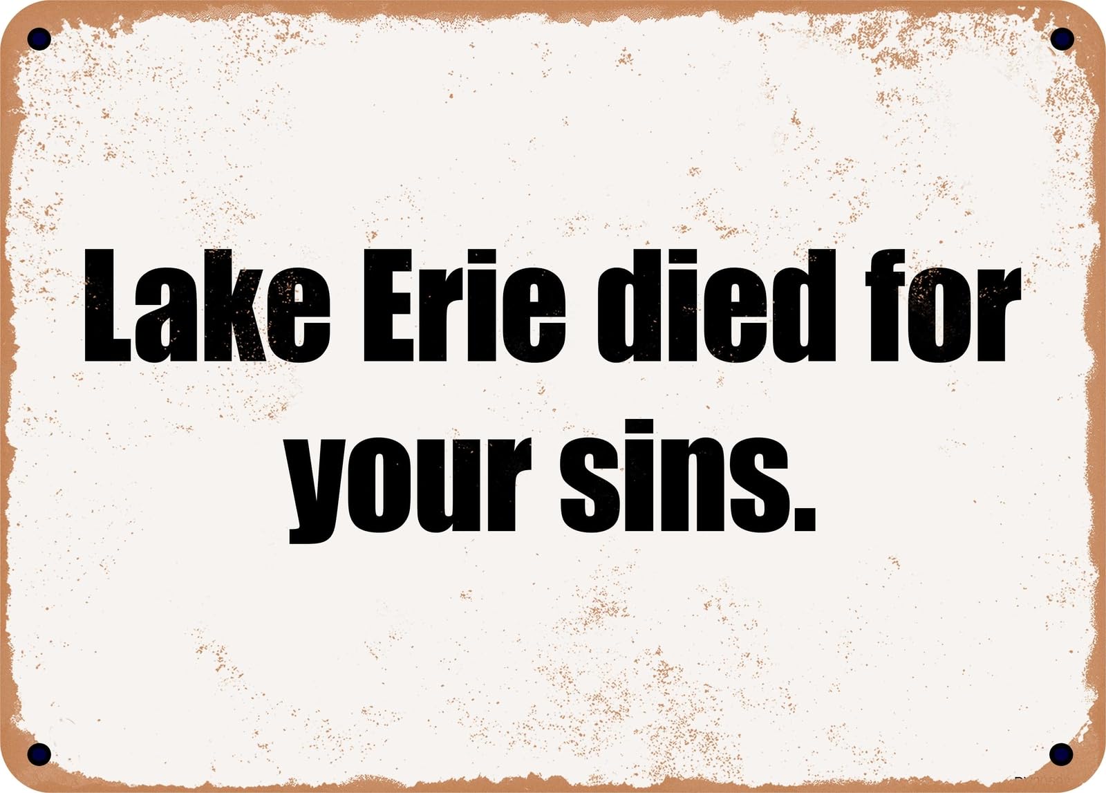 Miaomansenstore Metal Sign - Lake Erie Died For Your Sins Home Decor