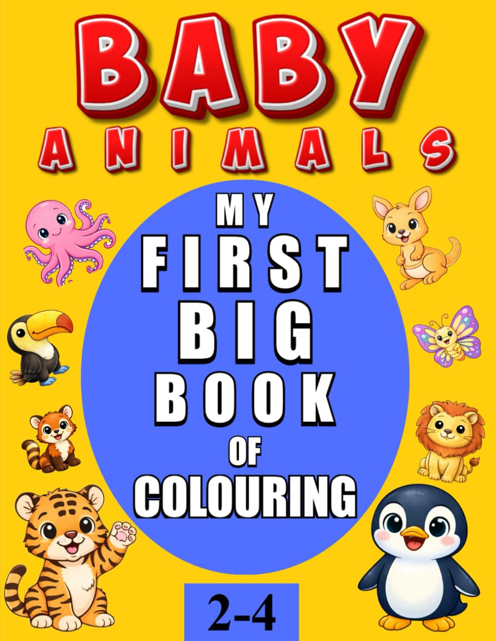 My First Big Book of Colouring: Simple Baby Animals with Big Pictures and Thick Lines