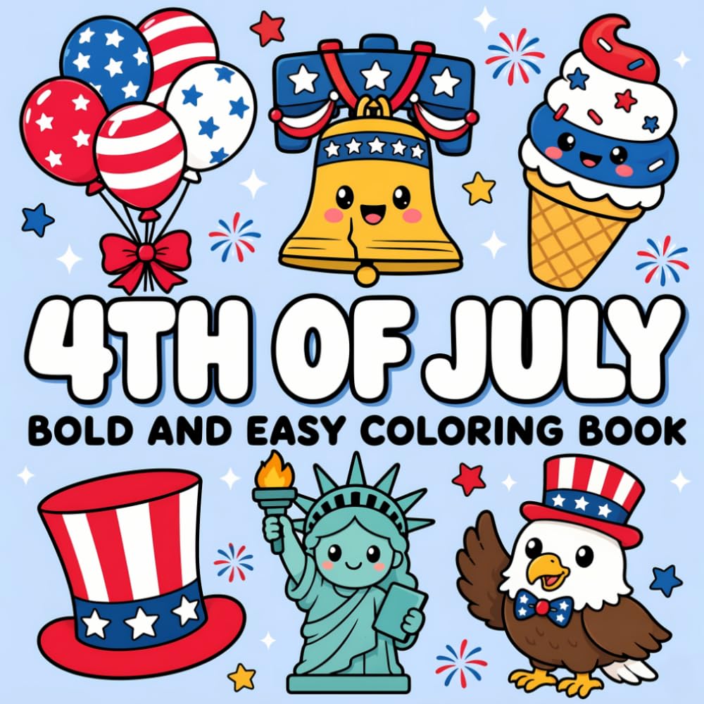 4th of July: Bold and Easy Coloring Book Independence Day Designs for Adults, Kids, Seniors and Beginners, Large And Simple Relaxing Patriotic Coloring Designs