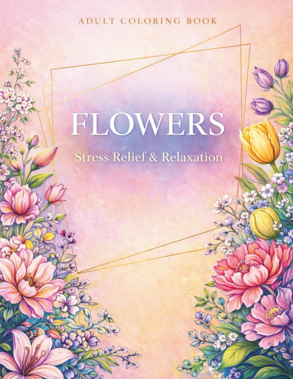 FLOWERS: A Relaxing Adult Coloring Book for Stress Relief and Mindfulness