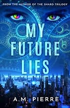 My Future Lies: (A YA Sci Fi Time Travel Novel)