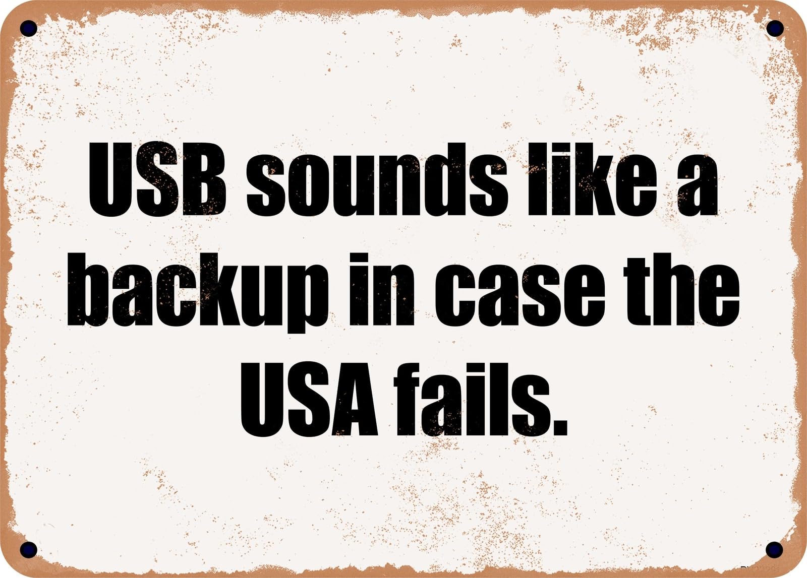 Miaomansenstore Metal Sign - Usb Sounds Like A Backup In Case The Usa Fails Home Decor