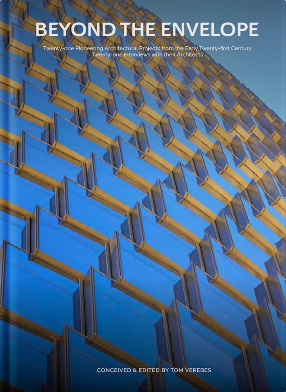 Beyond the Envelope: Twenty-one Pioneering Arch. Verebes, Baan**