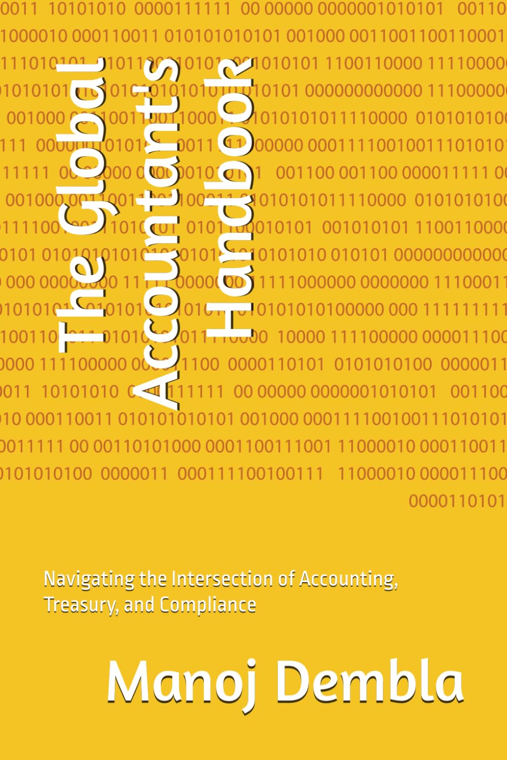 The Global Accountant's Handbook: Navigating the Intersection of Accounting, Treasury, and Compliance