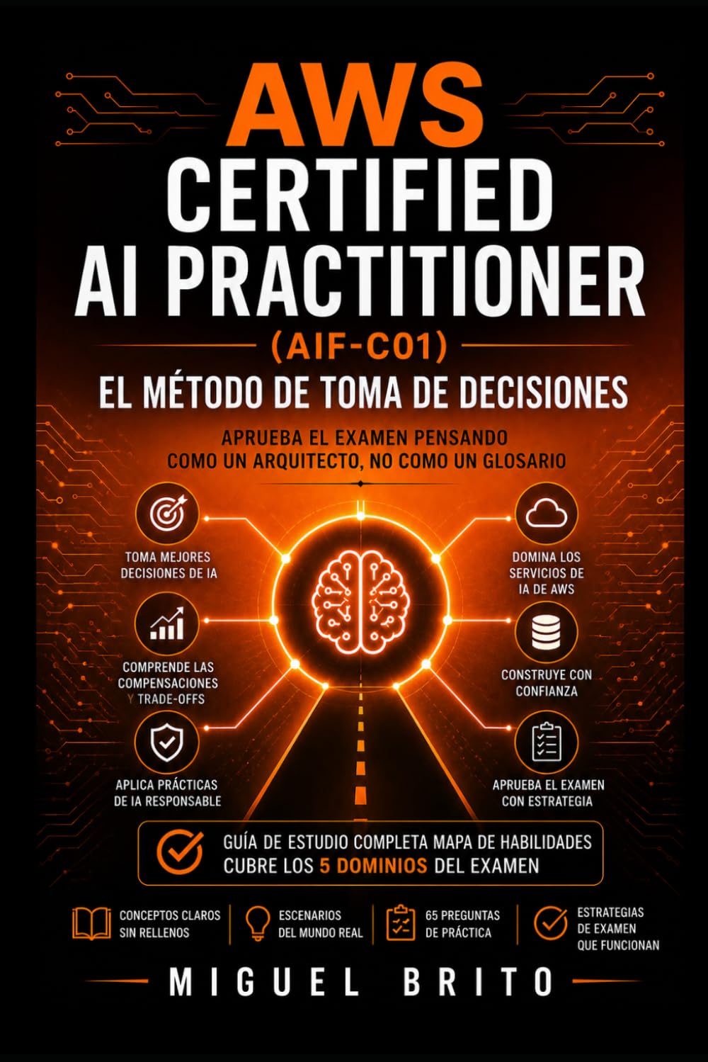AWS Certified AI Practitioner (AIF-C01): El Método de Toma de Decisiones (Guías de Decisión para Certificaciones AWS)